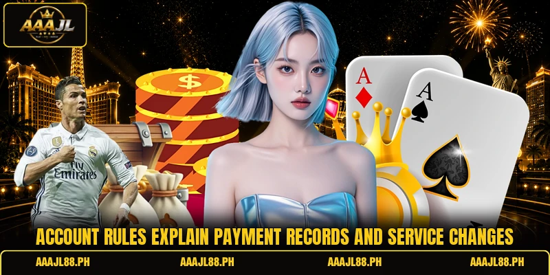 Account rules explain payment records and service changes