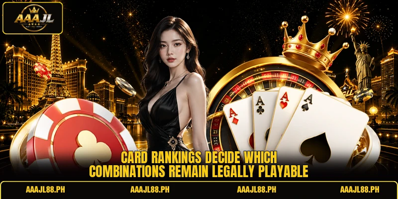 Card rankings decide which combinations remain legally playable