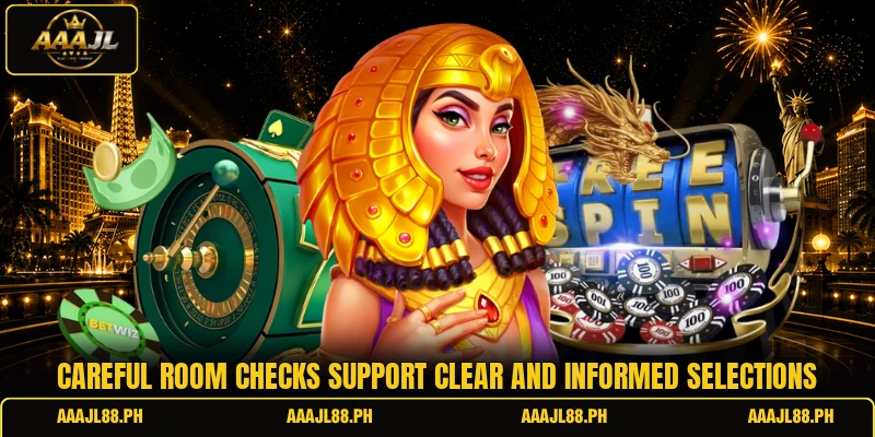 Careful room checks support clear and informed selections