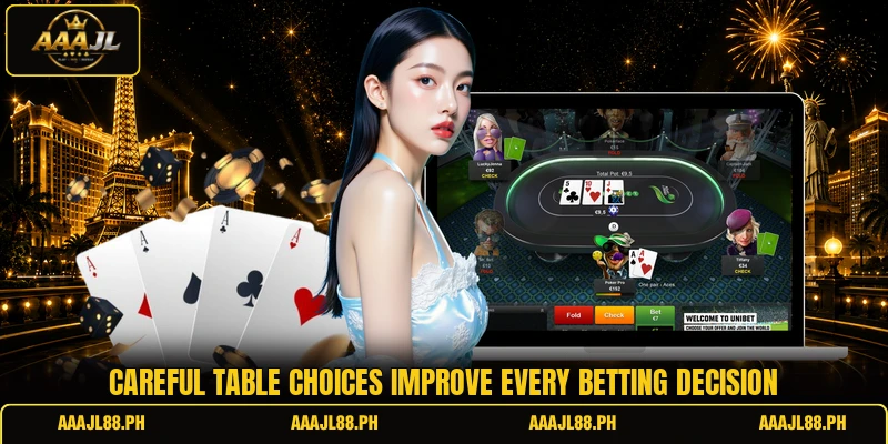 Careful table choices improve every betting decision