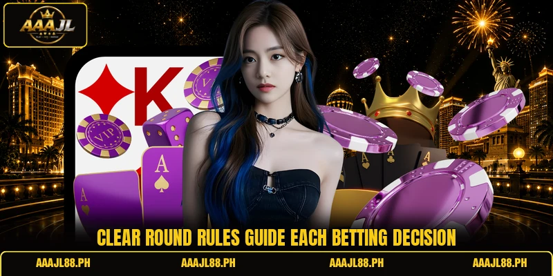 Clear round rules guide each betting decision