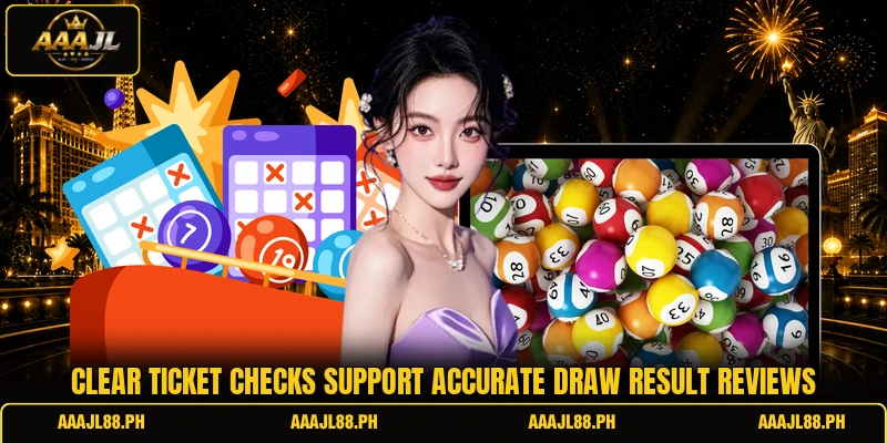 Clear ticket checks support accurate draw result reviews