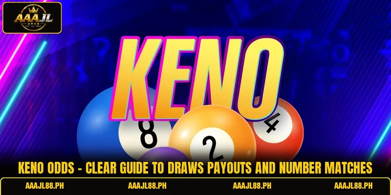 Keno Odds - Clear Guide To Draws Payouts And Number Matches