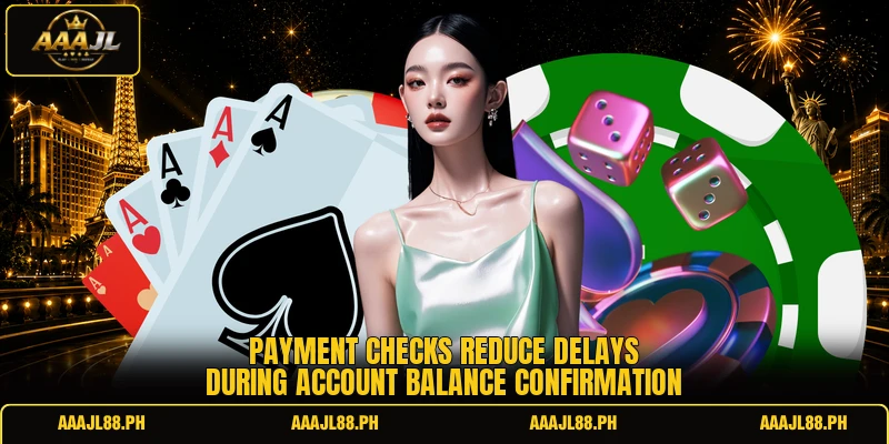 Payment checks reduce delays during account balance confirmation