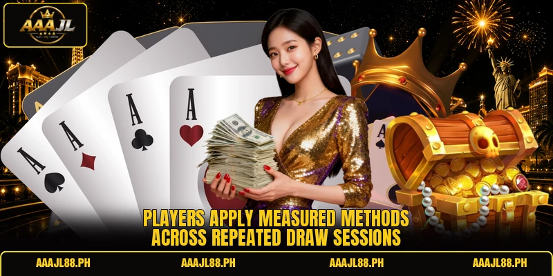 Players apply measured methods across repeated draw sessions