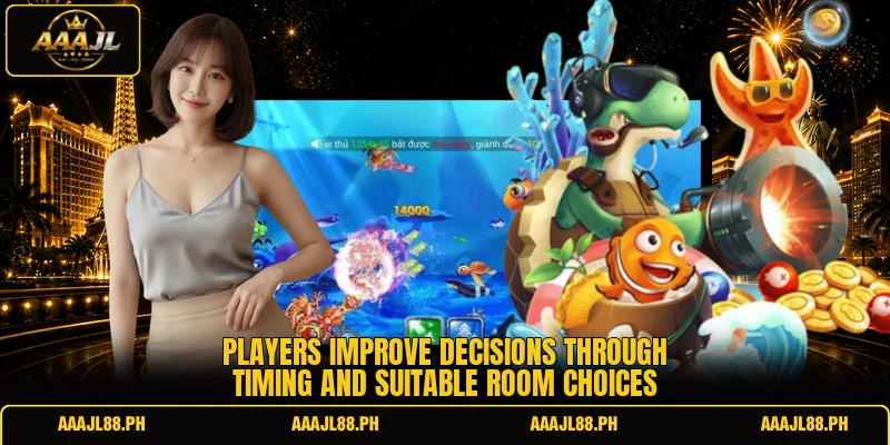 Players improve decisions through timing and suitable room choices