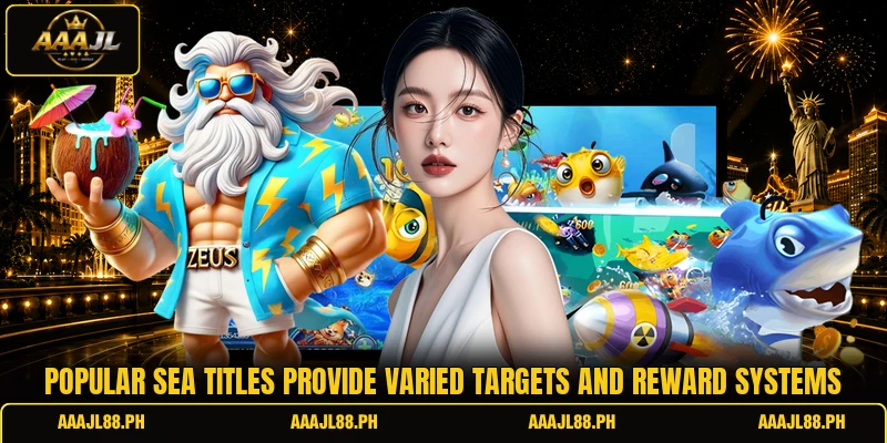 Popular sea titles provide varied targets and reward systems