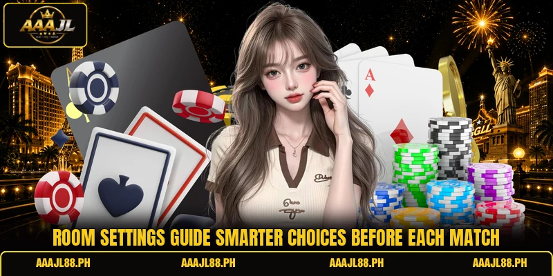 Room settings guide smarter choices before each match